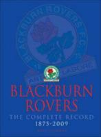 Blackburn Rovers The Complete Record 1875 - 2009 1780913877 Book Cover