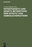 Patentgesetz Und Gesetz, Betreffend Den Schutz Von Gebrauchsmustern 3112376714 Book Cover