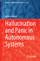 Hallucination and Panic in Autonomous Systems (Studies in Computational Intelligence, 1217) 3031952065 Book Cover