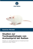 Studien zur Toxikopathologie von Acetamiprid bei Ratten (German Edition) 6208362377 Book Cover
