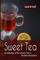 Sweet Tea: An Anthology of Short Stories from a Southern Perspective 1540619249 Book Cover