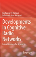 Developments in Cognitive Radio Networks: Future Directions for Beyond 5G 3030646556 Book Cover
