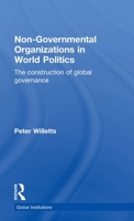 Non-Governmental Organizations in World Politics: The Construction of Global Governance 041538124X Book Cover