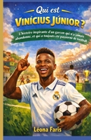Qui est Vinícius Júnior ?: L'histoire inspirante d'un garçon qui n'a jamais abandonné, et qui a toujours été passionné de football. (French Edition) B0GHKGVMXY Book Cover