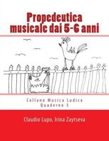 Propedeutica musicale dai 5-6 anni 1495285251 Book Cover