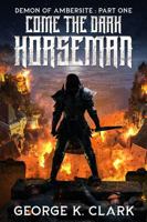 Demon of Ambersite Part One: Come the Dark Horseman B0GFKHS95P Book Cover