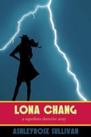 Lona Chang: A Superhero Detective Story 1941706649 Book Cover