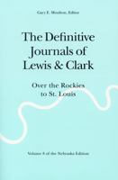 The Definitive Journals of Lewis & Clark, Vol. 8: Over the Rockies to St. Louis 0803280157 Book Cover