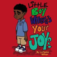 Little Boy, Where's Your Joy? 1987559266 Book Cover