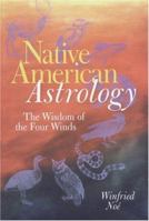 Native American Astrology: The Wisdom of the Four Winds 0806942347 Book Cover