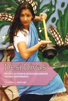 Desi Divas: Political Activism in South Asian American Cultural Performances 161703732X Book Cover