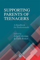Supporting Parents of Teenagers: A Handbook for Professionals 1853029440 Book Cover