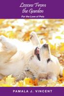 Lessons from the Garden : For the Love of Pets 1644403331 Book Cover