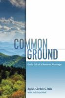 Common Ground: God's Gift of a Restored Marriage 0988328305 Book Cover