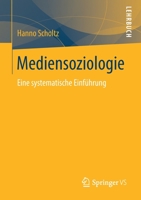 Mediensoziologie: Eine systematische Einführung (German Edition) 3658260106 Book Cover