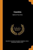Conchita: Opera in Four Acts - Primary Source Edition 034428929X Book Cover