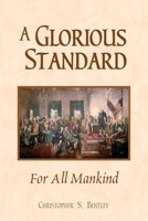 A Glorious Standard: For All Mankind B08XLLBZ63 Book Cover