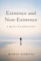 Existence and Non-Existence: A Quiet Examination B0GF7C2RB6 Book Cover