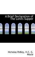 A Brief Declaration of The Lord's Supper 1016786093 Book Cover