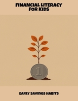 Financial Literacy For Kids: Early Savings Habits B0FPXCQH4Y Book Cover