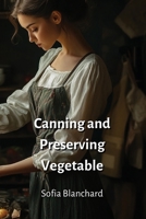 Canning and Preserving Vegetable B0DPNH996J Book Cover