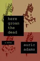 Here Groan the Dead 0981993907 Book Cover