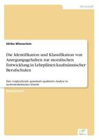 Die Identifikation Und Klassifikation Von Anregungsgehalten Zur Moralischen Entwicklung in Lehrplanen Kaufmannischer Berufschulen 3838613236 Book Cover