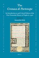 The Cronaca Di Partenope: An Introduction to and Critical Edition of the First Vernacular History of Naples (C. 1350) 9004194894 Book Cover