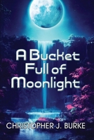 A Bucket Full of Moonlight 1956463658 Book Cover