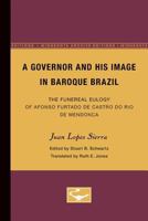 A Governor and His Image in Baroque Brazil: The Funereal Eulogy of Afonso Furtado de Castro do Rio de Mendonca 0816672628 Book Cover