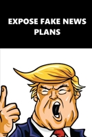 2020 Weekly Planner Trump Expose Fake News Plans Black White 134 Pages: 2020 Planners Calendars Organizers Datebooks Appointment Books Agendas 1671404688 Book Cover