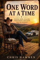One Word at a Time: Finding Hope, Healing, Forgiveness, and Faith for the Journey B0H8H7YY6M Book Cover