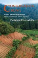 Conservation Song: A History of Peasant-State Relations and the Environment in Malawi, 1860-2000. 1874267774 Book Cover