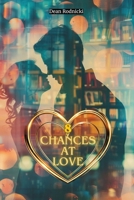 8 Chances at Love B0H51WW7LP Book Cover