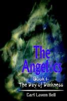 The Angelics: Book 1- The Day of Darkness (The Angelics, Book 1) 1410754022 Book Cover