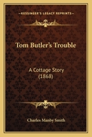 Tom Butler's Trouble: A Cottage Story 1165661993 Book Cover