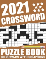2021 Crossword Puzzle Book: Easy To Read 2021 Crossword Brain Game Book For Adults Seniors Men And Women Who Are Fans Of Word Puzzle With Includin B08T7VTJP1 Book Cover