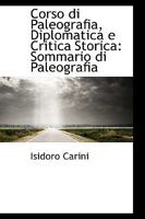 Corso di Paleografia, Diplomatica e Critica Storica: Sommario di Paleografia 1017321604 Book Cover