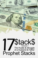 17$tack$: The Hustle & Struggle of a Husband & Father (Volume 1) B0DV1HTS27 Book Cover
