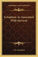 Ectoplasm As Associated With Survival 1425346758 Book Cover