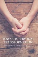 Towards Personal Transformation: Essential Truths For Growing Christians 1986921301 Book Cover