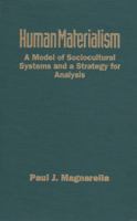 Human Materialism: A Model of Sociocultural Systems and a Strategy for Analysis 0813012457 Book Cover