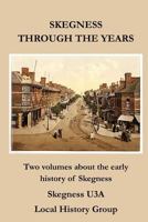 Skegness Through the Years 1539695042 Book Cover