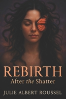 Rebirth: After the Shatter B0FQPGVSG5 Book Cover