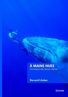 À mains nues: Chronique des temps ultimes (French Edition) 2414819081 Book Cover