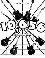 How to Play 10,656 Lead Guitar Runs: With 888 easy to read diagrams 1490526056 Book Cover