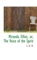 Miranda Elliot: Or The Voice Of The Spirit 1164908243 Book Cover