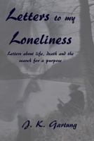 Letters to my Loneliness: Letters about life, death and the search for a purpose 198680626X Book Cover