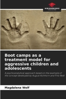 Boot camps as a treatment model for aggressive children and adolescents 620953032X Book Cover