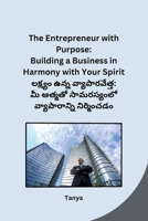 The Entrepreneur with Purpose: Building a Business in Harmony with Your Spirit (Telugu Edition) 8119669428 Book Cover
